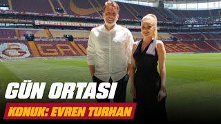  Gün Ortası – Konuk: Evren Turhan (10 Haziran 2024)