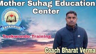 #Taekwondo Training at #Mother Suhag Education Center  #Coach #Bharat Verma