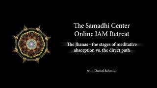 Samadhi Center Online Intensive Day 5 - Teaching 7- The Jhanas (stages of meditative absorption)