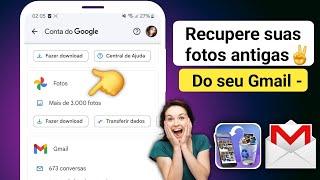 Como recuperar fotos antigas pelo Gmail || como recuperar fotos do google drive