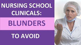 Nursing School Clinicals: 4 Blunders to Avoid