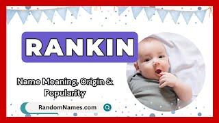 Rankin - Baby Boy Name Meaning, Origin & Popularity - RandomNames.com