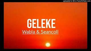 Wabla ft Seancoll _ Geleke (Official Audio) 2020. mp3