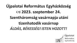 Újpalotai Református Egyházközség Istentisztelete - 2023. 09. 24.