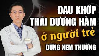 Đau Khớp Thái Dương Hàm Ở Người Trẻ - Đừng Xem Thường | Nam Bùi Vinalign