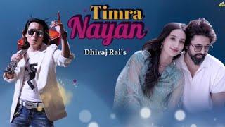 Timra Nayan *New Versn / Dhiraj Rai / Director : Namit Chand / Model: Dipak Ghimire ,Binisha Sharma/