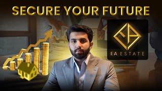 Secure Your Future With EA Estate | Invest With EA Estate For Bright Future | Your Trusted Partner