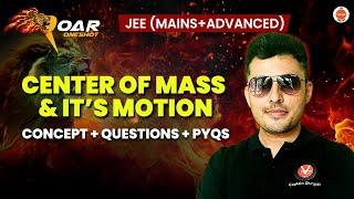 Center Of Mass & Its Motion | JEE 2025 | All Concepts And Questions | Shreyas Sir