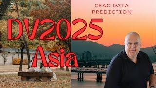 DV Lottery Greencard | DV2025 CEAC data prediction for ASIA