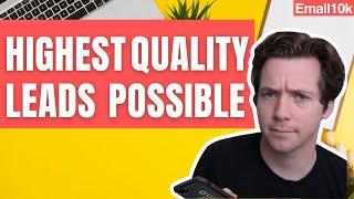 How to Get the Highest QUALITY LEADS Possible