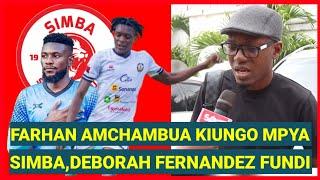 FARHAN AMCHAMBUA KIUNGO MPYA SIMBA DEBORAH MAVAMBO FERNANDEZ KUTOKA ANGOLA, ANA BALAA YAYA TURE MPYA