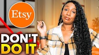 Don't Sell on Etsy in 2023 (The Truth)