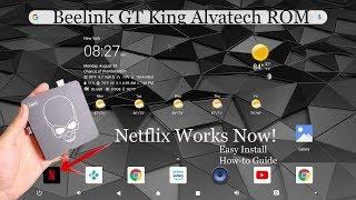 How-to Install Beelink GT King Alvatech Custom ROM : Netflix working