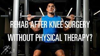 Can I rehab my knee without physical therapy?