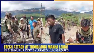 FRESH ATTACK AT TRONGLAOBI MAKHA LEIKAI IN BISHNUPUR DIST BY ARMED KUKI  GROUPS    | 06 SEP 2024