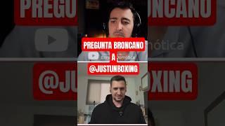BRONCANO asks Rubén from @Justunboxing