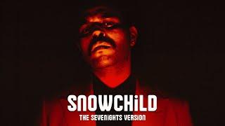 The Weeknd - Snowchild (The Sevenights Version)