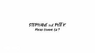 Stéphane - Mieux comme ça ? (Lyrics Video) ft. Petit K