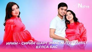 ИРИМ – СИРИМ ШАРТ ЭМАС NUTVA FAMILY БЎЛСА БАС