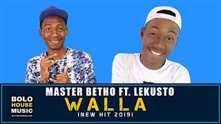 Master Betho - Walla ft Lekusto (New Hit 2019)