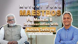 Success Secrets from the Maestros of Mutual Funds Ft. Mohsin B in conversation with Ashish Sethia