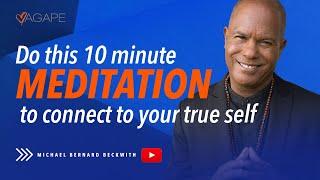 Do this 10 minute meditation to connect to your true self! w/ Michael B. Beckwith