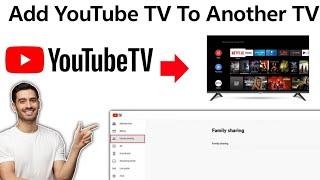 How To add YouTube TV To Another TV 2025!