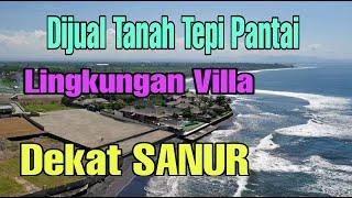 DIJUAL TANAH LOS PANTAI LINGKUNGAN VILLA KETEWEL DEKAT SANUR BALI