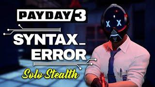 Payday 3 | Syntax Error Heist - Solo Stealth ALL LOOT (Overkill)