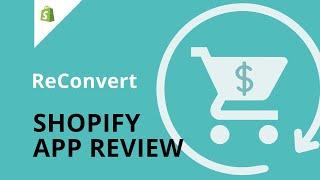 Reviewing Shopify Apps - ReConvert