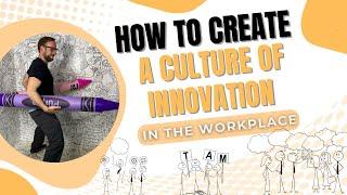 How To Create A Culture Of Innovation In The Workplace - Human Design as a Tool