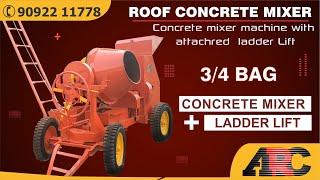 7/5 CFT Concrete mixer with attached ladder lift for Roof concrete