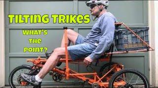 Tilting Trikes-What's the Point?