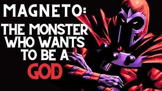 Understanding Magneto: The Monster Who Wants to be a God (X-Men)