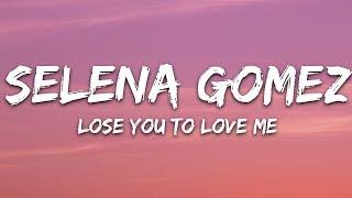 Selena Gomez - Lose You To Love Me (Lyrics)