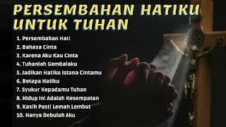 Persembahan Hatiku Untuk Tuhan (10 Lagu Rohani)