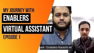 My Journey with Enablers | Virtual Assistant | Episode 1