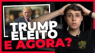 DONALD TRUMP ELEITO! E Agora?