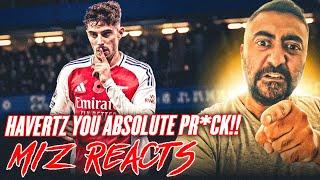 HAVERTZ YOU ABSOLUTE PR*CK!! Miz Reacts To Havertz Shushing The Stamford Bridge Crowd!!