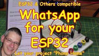 #263 Using WhatsApp with  your ESP32 (and other μControllers)