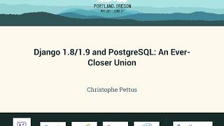 Christophe Pettus - Django 1.8/1.9 and PostgreSQL: An Ever-Closer Union - PyCon 2016