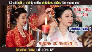 Review Phim: Cô Gái Mất Trí Nhớ Tự Nhiên Nhặt Được Chồng Làm Vương Gia | Full 1-40 | Wood Phim