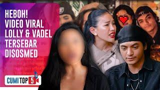5 Jejak Dugaan Skandal Lolly & Vadel Badjideh | CUMI TOP V