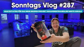 Der Meerwasseraquaristik Sonntags Vlog EP 287Zutaten für das neue Projekt zusammentragen