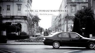 seeme feat. Tomasz Makowiecki - Dla Ciebie jestem (Official Video)