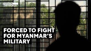Myanmar military forces victims to fight in brutal civil war