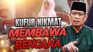 KUFUR NIKMAT MEMBAWA BENCANA