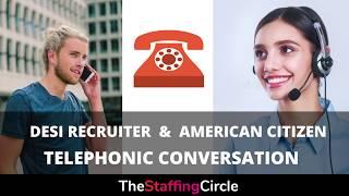 Desi IT Recruiter Call with US Citizen, A Telephonic Conversation | The Staffing Circle