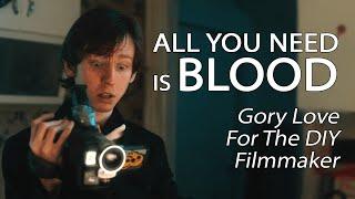 All You Need Is Blood - Gory Love For The DIY Filmmaker