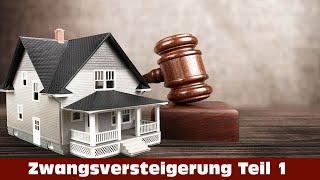 Teil 1 zur Zwangsversteigerung - Was ist eine Zwangsversteigerung und wie kommt es dazu?